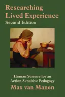 Badanie żywego doświadczenia: Nauka o człowieku dla pedagogiki wrażliwej na działanie - Researching Lived Experience: Human Science for an Action Sensitive Pedagogy