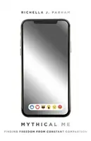 Mythical Me: Jak uwolnić się od ciągłych porównań - Mythical Me: Finding Freedom from Constant Comparison
