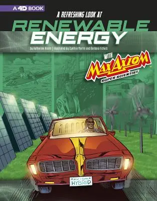 Odświeżone spojrzenie na energię odnawialną z Maxem Axiomem, supernaukowcem: Rozszerzone doświadczenie naukowe 4D - A Refreshing Look at Renewable Energy with Max Axiom, Super Scientist: 4D an Augmented Reading Science Experience