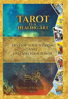 Tarot to sztuka uzdrawiania: Rozwiń swoją mądrość i uwolnij swoją moc - Tarot Is a Healing Art: Develop Your Wisdom and Unleash Your Power