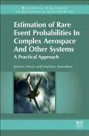 Szacowanie prawdopodobieństwa rzadkich zdarzeń w złożonych systemach lotniczych i innych: Podejście praktyczne - Estimation of Rare Event Probabilities in Complex Aerospace and Other Systems: A Practical Approach