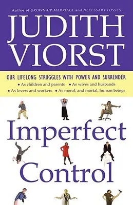 Niedoskonała kontrola: Nasze życiowe zmagania z władzą i poddaniem się - Imperfect Control: Our Lifelong Struggles with Power and Surrender