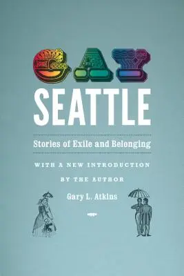 Gay Seattle: Historie wygnania i przynależności - Gay Seattle: Stories of Exile and Belonging