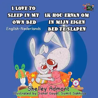 I Love to Sleep in My Own Bed Ik hou ervan om in mijn eigen bed te slapen: Wydanie dwujęzyczne angielsko-holenderskie - I Love to Sleep in My Own Bed Ik hou ervan om in mijn eigen bed te slapen: English Dutch Bilingual Edition