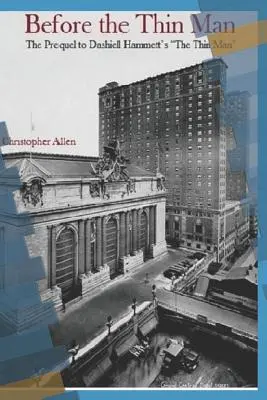 Before the Thin Man: The Prequel to Dashiell Hammett's The Thin Man