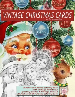 Kartki świąteczne w stylu vintage na Boże Narodzenie Kolorowanka świąteczna w stylu retro z kartkami świątecznymi w stylu vintage: Staroświecki Chrystus w stylu vintage - Vintage Christmas cards at Christmas time A Retro christmas coloring book with vintage christmas greeting cards: A Vintage themed old fashioned Christ