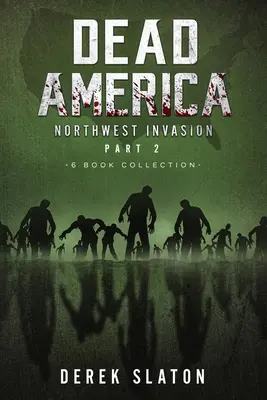 Dead America: The Northwest Invasion Collection Part 2 - Kolekcja 6 książek - Dead America The Northwest Invasion Collection Part 2 - 6 Book Collection