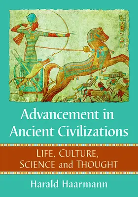 Postęp w starożytnych cywilizacjach: Życie, kultura, nauka i myśl - Advancement in Ancient Civilizations: Life, Culture, Science and Thought