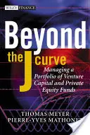 Beyond the J Curve: Zarządzanie portfelem funduszy venture capital i private equity - Beyond the J Curve: Managing a Portfolio of Venture Capital and Private Equity Funds