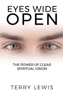 Oczy szeroko otwarte: Moc jasnej duchowej wizji - Eyes Wide Open: The Power of Clear Spiritual Vision