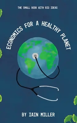 Ekonomia dla zdrowej planety: Mała książka z wielkimi pomysłami - Economics for a Healthy Planet: The Small Book with Big Ideas