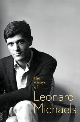 Eseje Leonarda Michaelsa - The Essays of Leonard Michaels