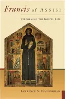 Franciszek z Asyżu: Życie zgodne z Ewangelią - Francis of Assisi: Performing the Gospel Life