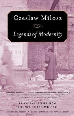 Legendy nowoczesności: Eseje i listy z okupowanej Polski, 1942-1943 - Legends of Modernity: Essays and Letters from Occupied Poland, 1942-1943