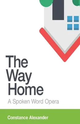 Droga do domu: Opera mówiona - The Way Home: A spoken word opera