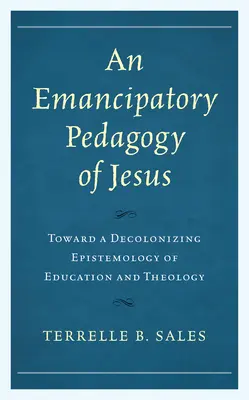 Emancypacyjna pedagogika Jezusa: W kierunku dekolonizującej epistemologii edukacji i teologii - An Emancipatory Pedagogy of Jesus: Toward a Decolonizing Epistemology of Education and Theology