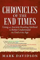 Kroniki czasów ostatecznych: Korzystanie ze starożytnej metody czytania w celu lepszego zrozumienia końca wieku - Chronicles of the End Times: Using an Ancient Reading Method to Better Understand the End of the Age