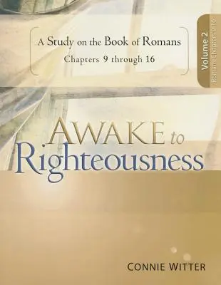 Przebudźcie się do sprawiedliwości, tom 2: Studium nad Księgą Rzymian - Awake to Righteousness, Volume 2: A Study on the Book of Romans