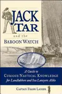 Jack Tar i wachta pawianów: Przewodnik po ciekawej wiedzy żeglarskiej dla żeglarzy i prawników morskich - Jack Tar and the Baboon Watch: A Guide to Curious Nautical Knowledge for Landlubbers and Sea Lawyers Alike