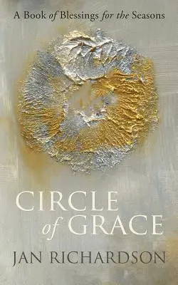 Krąg Łaski: Księga błogosławieństw na różne pory roku - Circle of Grace: A Book of Blessings for the Seasons