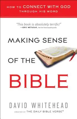 Jak zrozumieć Biblię: Jak połączyć się z Bogiem poprzez Jego Słowo - Making Sense of the Bible: How to Connect with God Through His Word