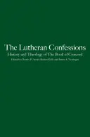 Wyznania Luterańskie: Historia i teologia Księgi Zgody - Lutheran Confessions: History and Theology of the Book of Concord