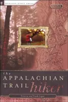 Appalachian Trail Hiker: Sprawdzone porady dotyczące wędrówek o dowolnej długości - Appalachian Trail Hiker: Trail-Proven Advice for Hikes of Any Length