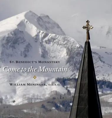 Chodź na górę: Klasztor świętego Benedykta - Come to the Mountain: St. Benedict's Monastery