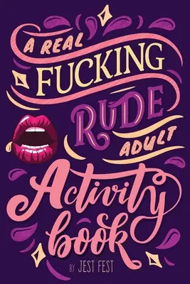 Real Fucking Rude Adult Activity Book: Niegrzeczne łamigłówki i zagadki dla dorosłych - A Real Fucking Rude Adult Activity Book: Naughty Brainteasers and Puzzles for Adults