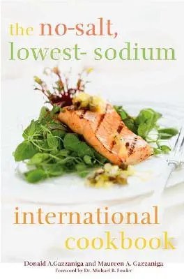 Międzynarodowa książka kucharska bez soli i o niskiej zawartości sodu - The No-Salt, Lowest-Sodium International Cookbook