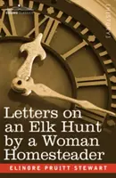 Listy z polowania na łosie autorstwa kobiety zajmującej się gospodarstwem domowym - Letters on an Elk Hunt by a Woman Homesteader