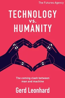 Technologia kontra Ludzkość: Nadchodzące starcie między człowiekiem a maszyną - Technology vs Humanity: The coming clash between man and machine