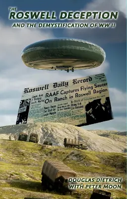 Oszustwo Roswell i demistyfikacja II wojny światowej - The Roswell Deception and the Demystification of World War II