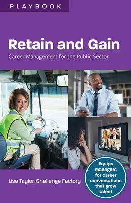 Zatrzymaj i zyskaj: Zarządzanie karierą w sektorze publicznym - Retain and Gain: Career Management for the Public Sector