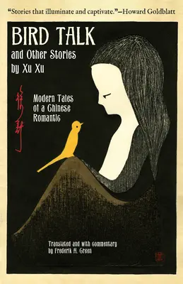 Bird Talk i inne opowiadania Xu Xu: Współczesne opowieści chińskiego romantyka - Bird Talk and Other Stories by Xu Xu: Modern Tales of a Chinese Romantic