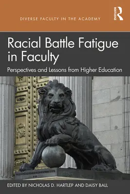 Rasowe zmęczenie bitewne na wydziale: Perspektywy i lekcje ze szkolnictwa wyższego - Racial Battle Fatigue in Faculty: Perspectives and Lessons from Higher Education