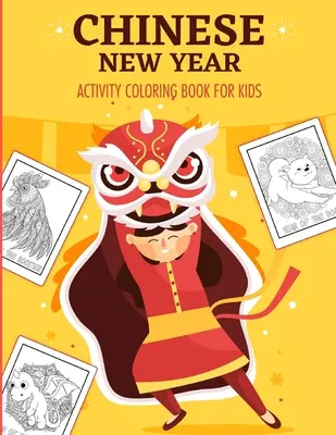 Chiński Nowy Rok Kolorowanka dla dzieci: 2021 Rok Wołu - Nieletni - Książka aktywności dla dzieci - Wiek 3-10 lat - Święto Wiosny - Chinese New Year Activity Coloring Book For Kids: 2021 Year of the Ox - Juvenile - Activity Book For Kids - Ages 3-10 - Spring Festival