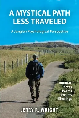 A Mystical Path Less Traveled: A Jungian Psychological Perspective - Notatki do dziennika, wiersze, sny i błogosławieństwa - A Mystical Path Less Traveled: A Jungian Psychological Perspective - Journal Notes, Poems, Dreams, and Blessings