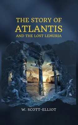 Historia Atlantydy i zaginionej Lemurii - The Story of Atlantis: and The Lost Lemuria