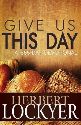 Daj nam ten dzień: 365-dniowe nabożeństwo - Give Us This Day: A 365-Day Devotional