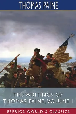 Pisma Thomasa Paine'a, tom I (Esprios Classics) - The Writings of Thomas Paine, Volume I (Esprios Classics)