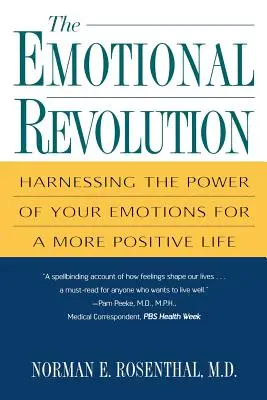 Emocjonalna rewolucja: Wykorzystaj moc swoich emocji do bardziej pozytywnego życia - The Emotional Revolution: Harnessing the Power of Your Emotions for a More Positive Life