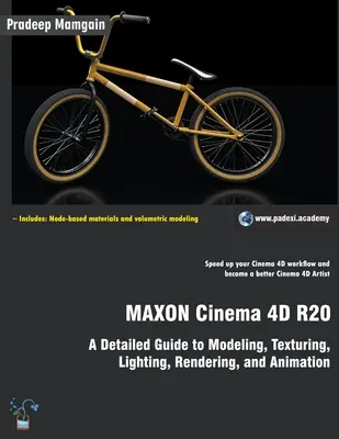 MAXON Cinema 4D R20: Szczegółowy przewodnik po modelowaniu, teksturowaniu, oświetleniu, renderowaniu i animacji - MAXON Cinema 4D R20: A Detailed Guide to Modeling, Texturing, Lighting, Rendering, and Animation