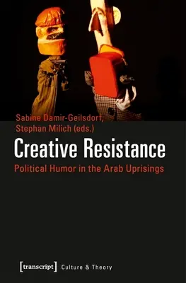 Twórczy opór: Humor polityczny w powstaniach arabskich - Creative Resistance: Political Humor in the Arab Uprisings