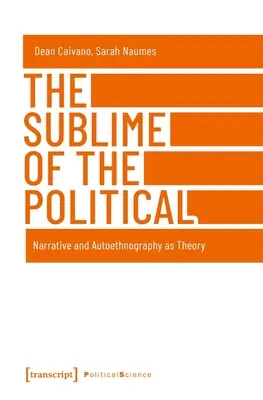 Wzniosłość polityki: narracja i autoetnografia jako teoria - The Sublime of the Political: Narrative and Autoethnography as Theory