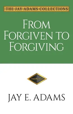 Od przebaczenia do przebaczenia: Nauka przebaczania sobie nawzajem na Boży sposób - From Forgiven to Forgiving: Learning to Forgive One Another God's Way