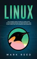 Linux: Niezbędny kurs do nauki Linuksa, administracji systemami, bezpieczeństwa sieci i przetwarzania w chmurze z przykładami a - Linux: The ultimate crash course to learn Linux, system administration, network security, and cloud computing with examples a