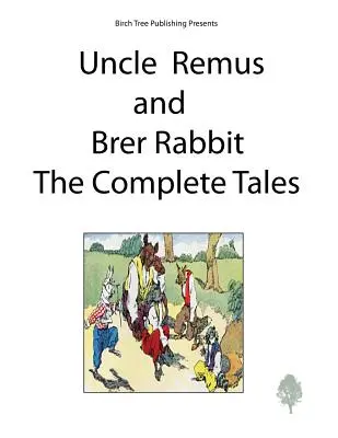 Wujek Remus i Brer Rabbit - wszystkie opowieści - Uncle Remus and Brer Rabbit the Complete Tales