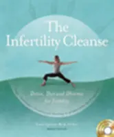 Oczyszczanie z niepłodności: Detoks, dieta i Dharma dla płodności - The Infertility Cleanse: Detox, Diet and Dharma for Fertility