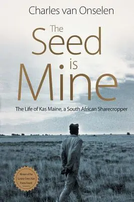 The Seed Is Mine: The Life of Kas Maine, A South African Sharecropper (Życie południowoafrykańskiego rolnika) - The Seed Is Mine: The Life of Kas Maine, A South African Sharecropper